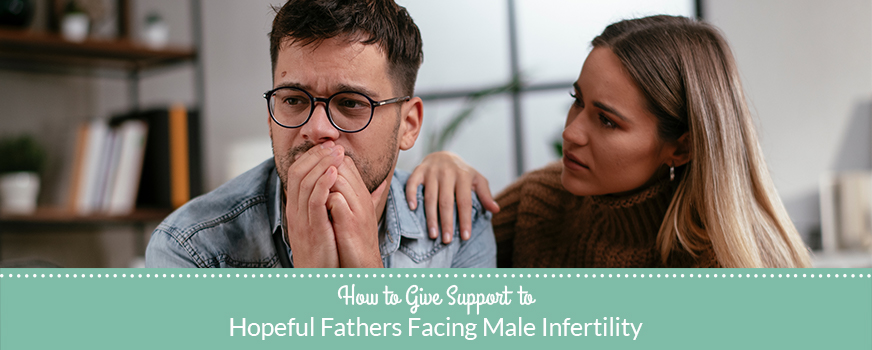 How to Give Support to Hopeful Fathers Facing Male Infertility Header