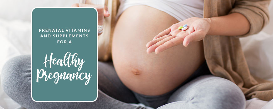 Prenatal Vitamins and Supplements for a Healthy Pregnancy