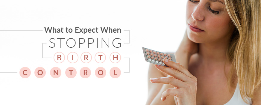 What to Expect When Stopping Birth Control