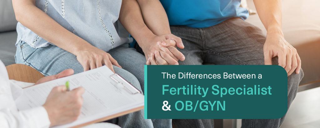The Differences Between a Fertility Specialist and OB/GYN