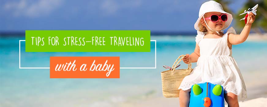 Travel Tips for Stress-Free Traveling with a Baby
